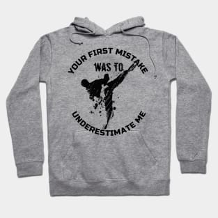 Your First Mistake Was To Underestimate Me Hoodie